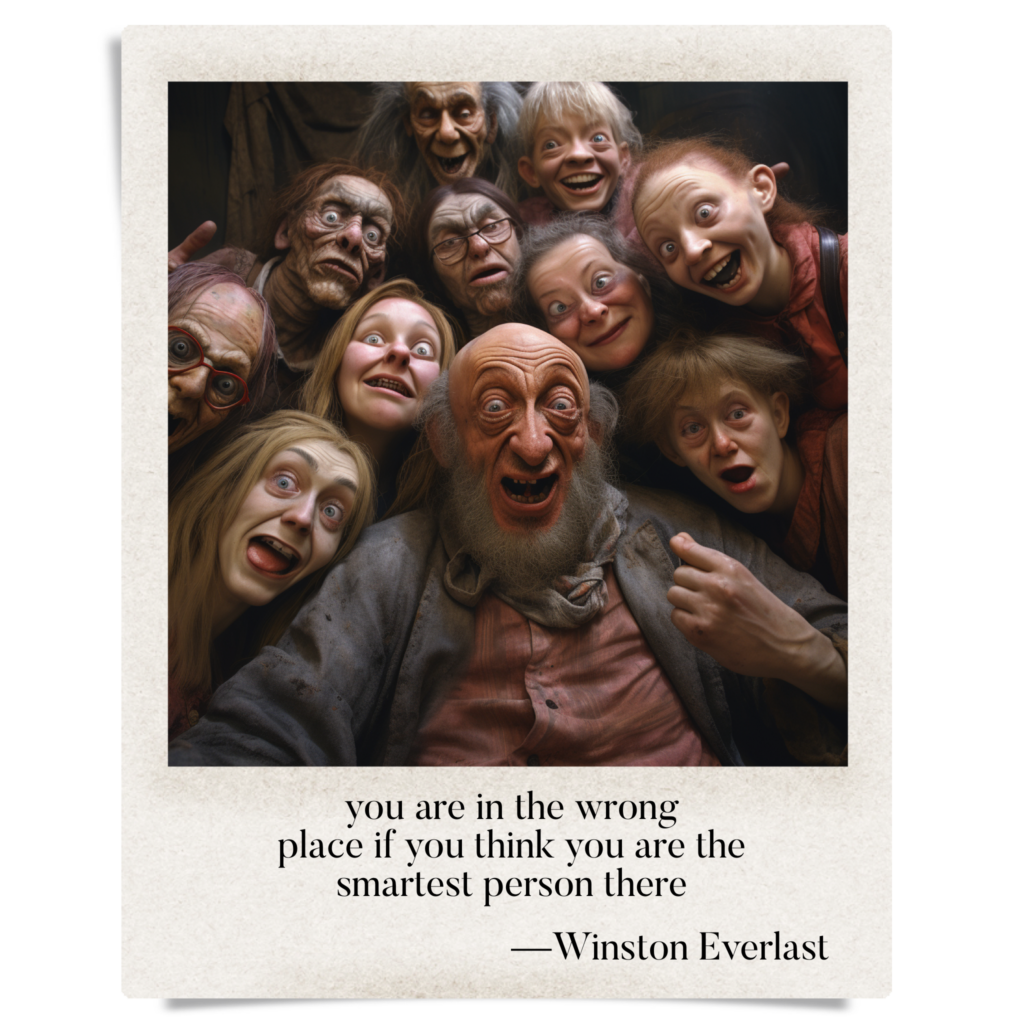 you are in the wrong / place if you think you are the / smartest person there — haiga by Winston Everlast