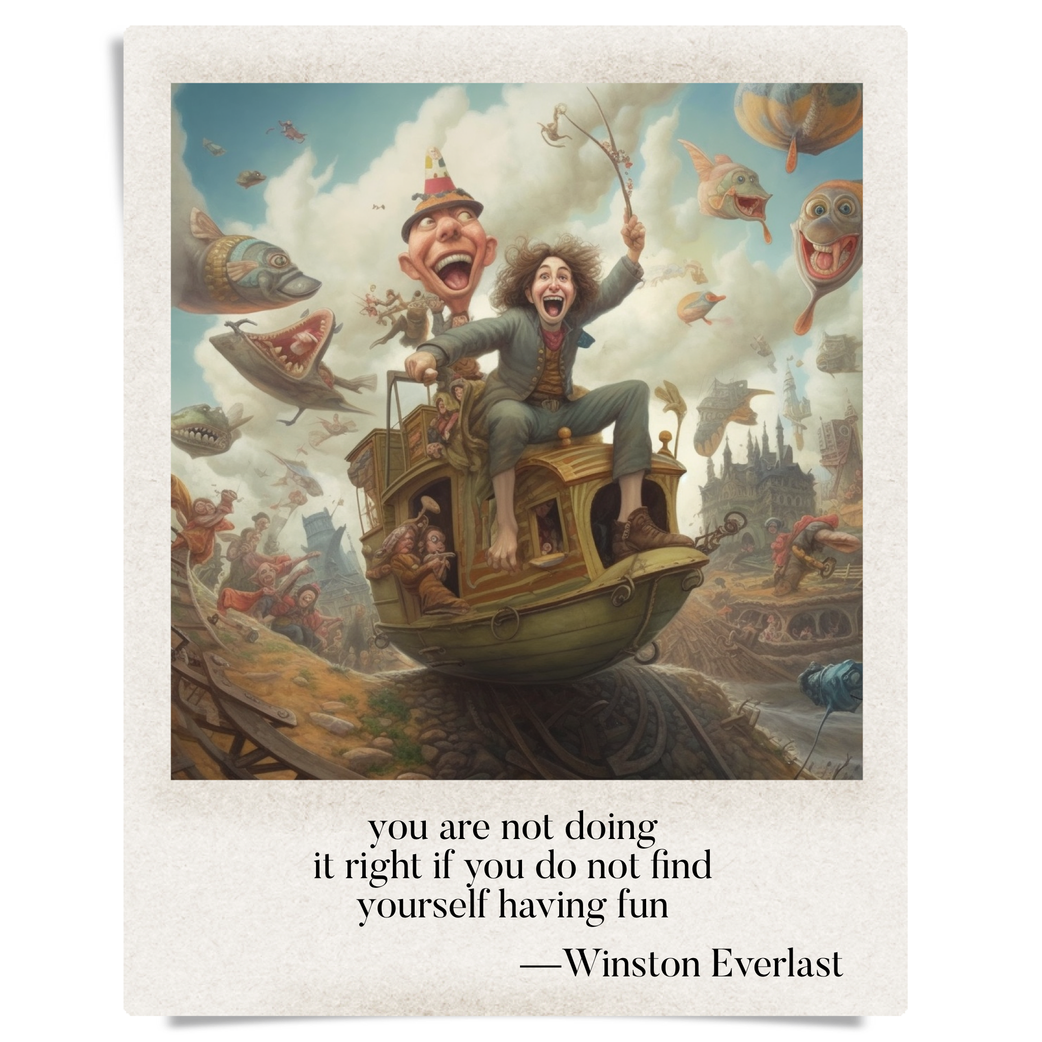 you are not doing / it right if you do not find / yourself having fun — haiga by Winston Everlast