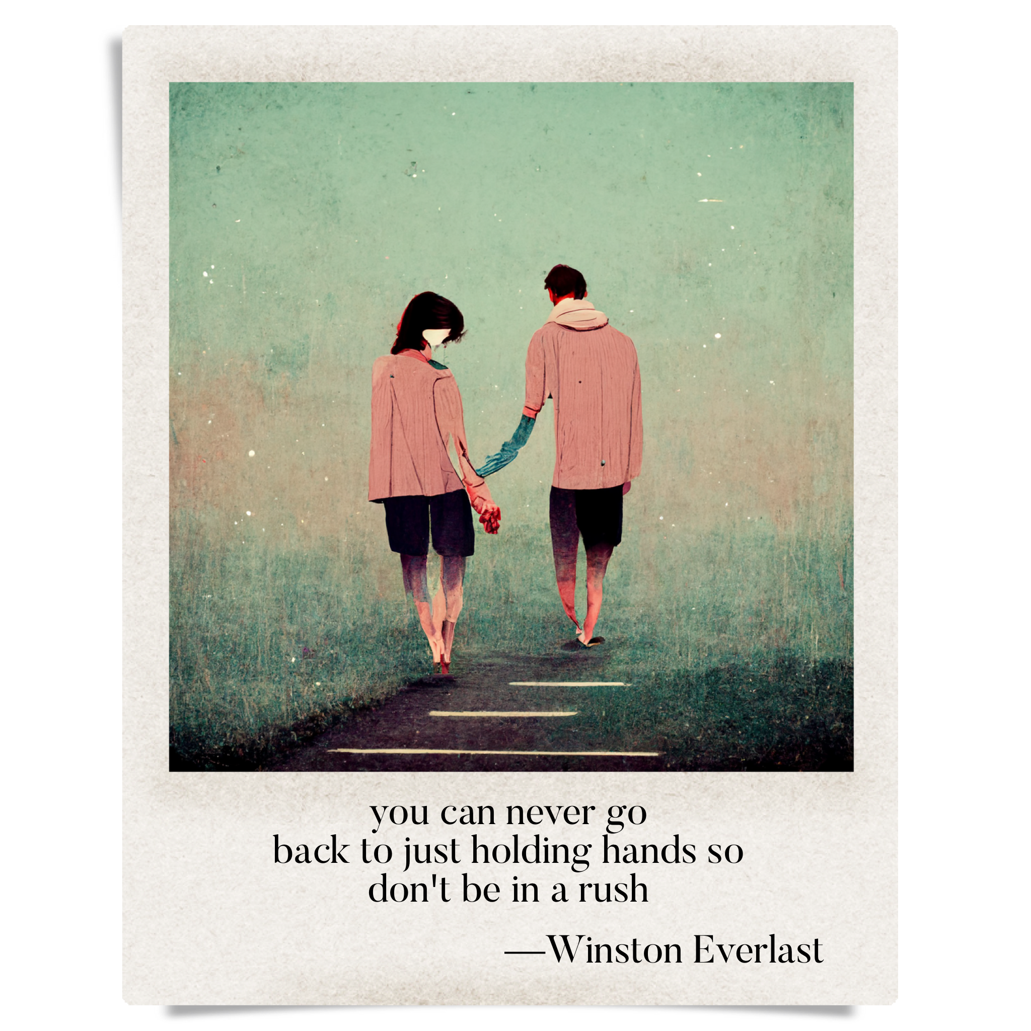 you can never go / back to just holding hands so / don't be in a rush — haiga by Winston Everlast