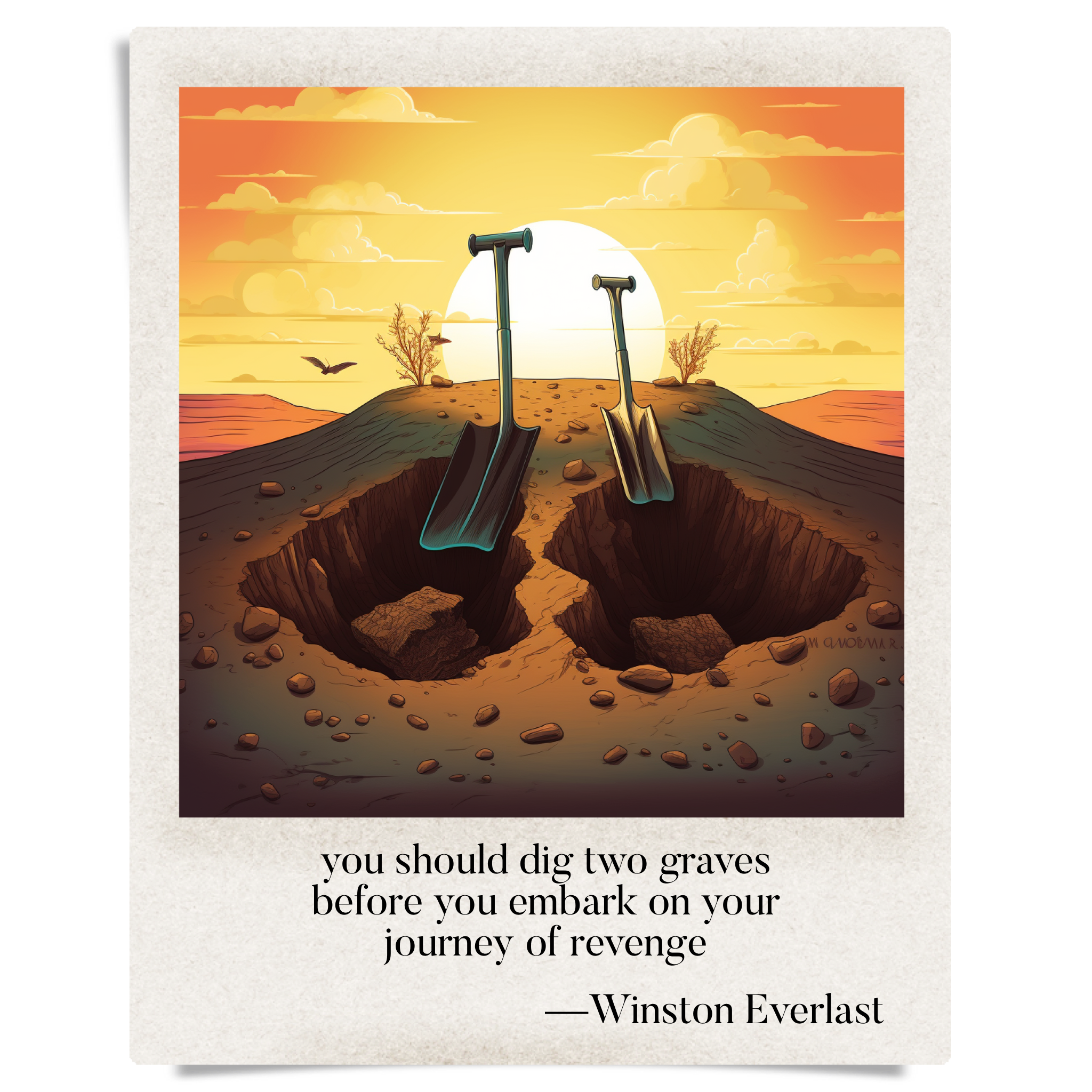you should dig two graves / before you embark on your / journey of revenge — haiga by Winston Everlast