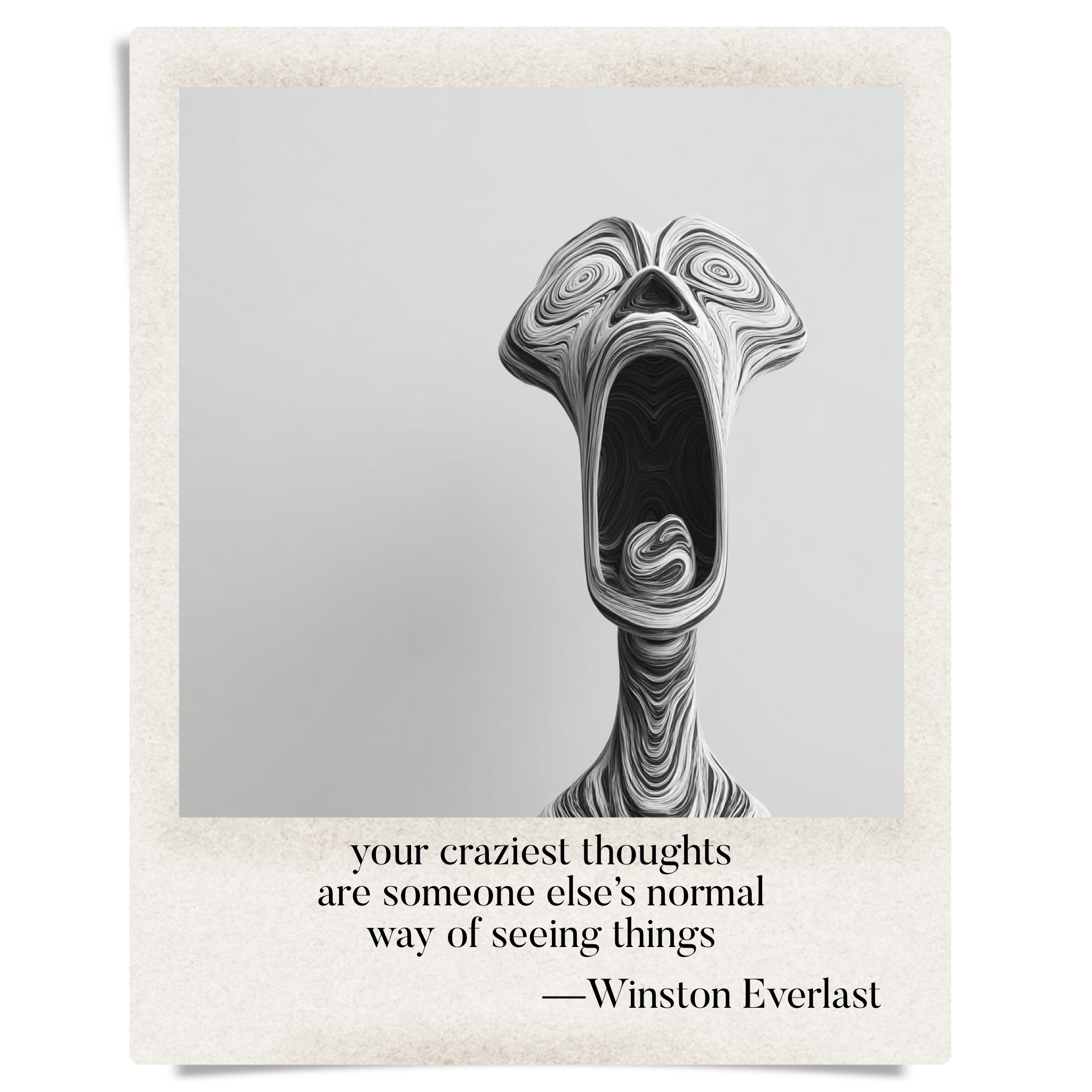 your craziest thoughts / are someone else’s normal / way of seeing things — haiga by Winston Everlast
