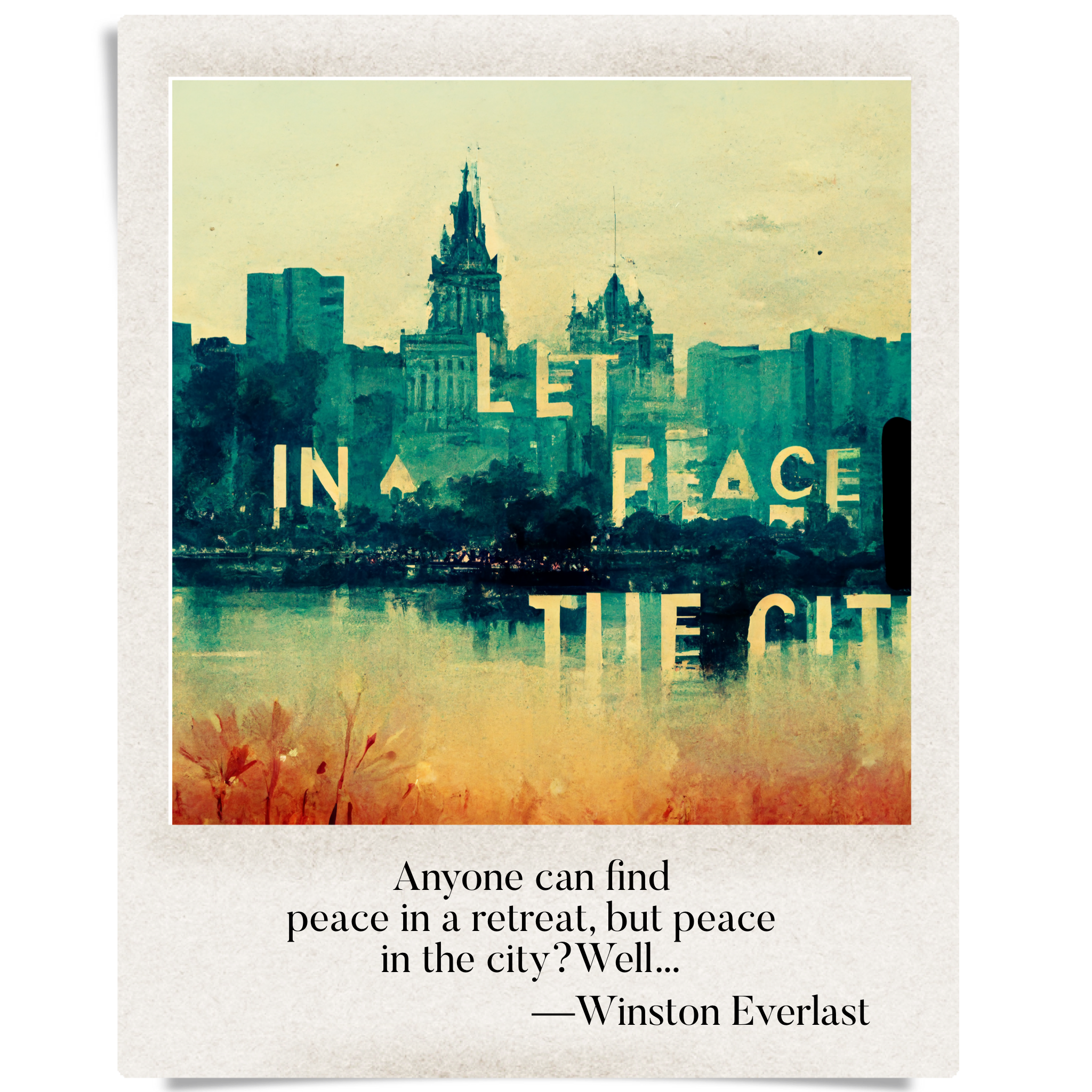 Anyone can find / peace in a retreat, but peace / in the city? Well... — haiga by Winston Everlast