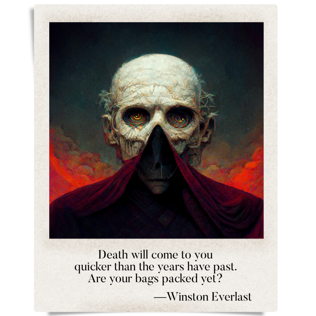 Death will come to you / quicker than the years have past. / Are your bags packed yet? — haiga by Winston Everlast