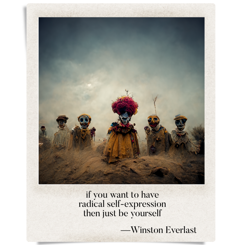 if you want to have / radical self-expression / then just be yourself — haiga by Winston Everlast