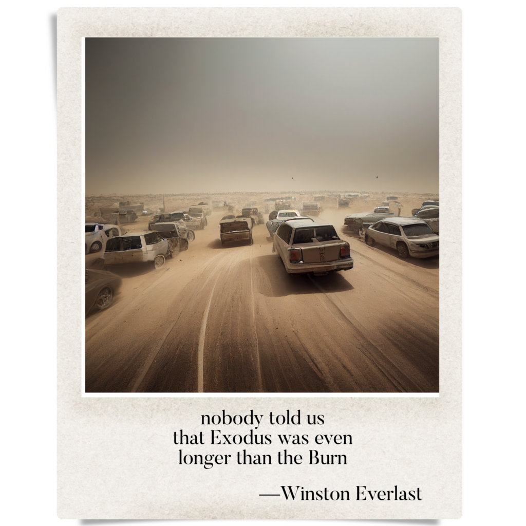 nobody told us / that Exodus was even / longer than the Burn — haiga by Winston Everlast