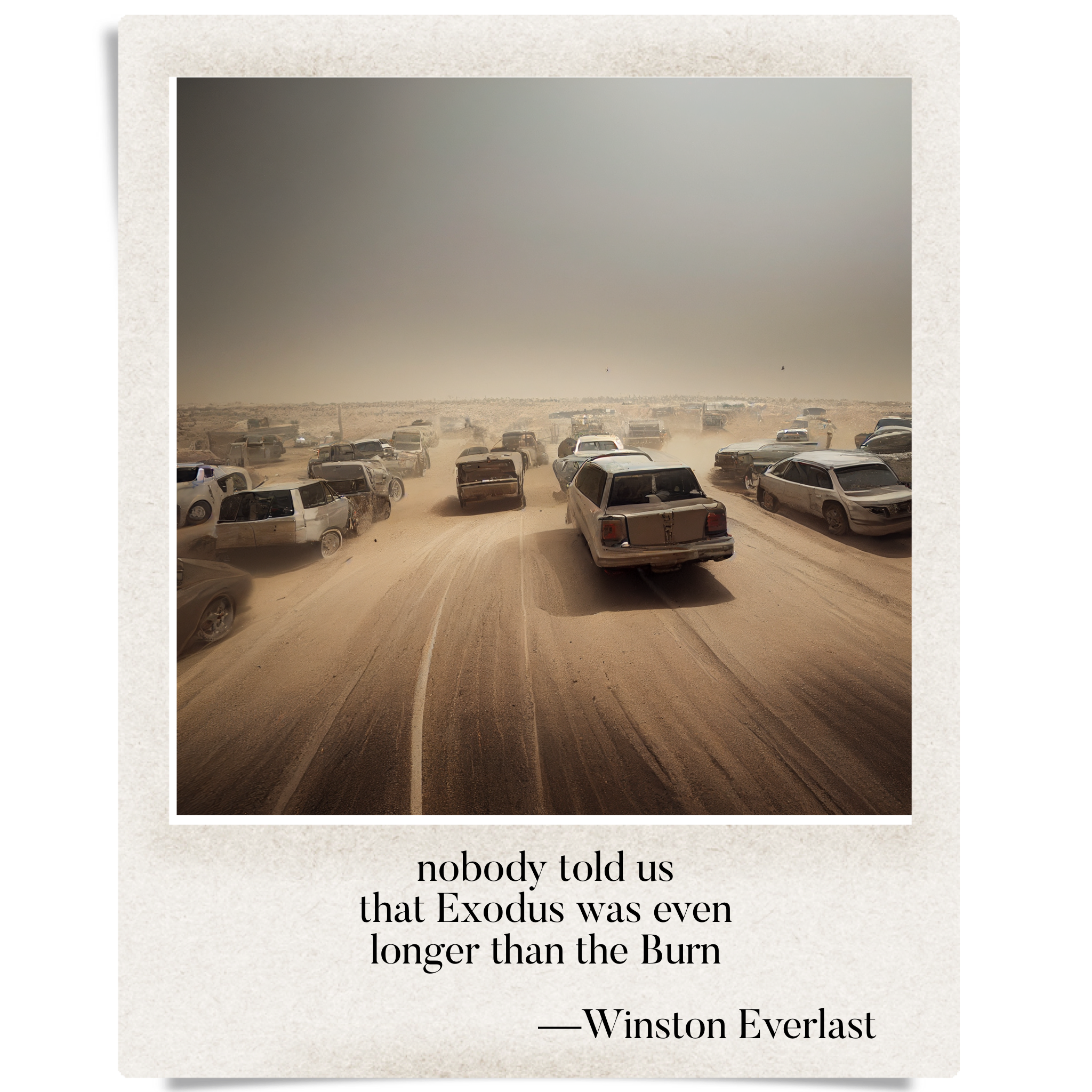nobody told us / that Exodus was even / longer than the Burn — haiga by Winston Everlast