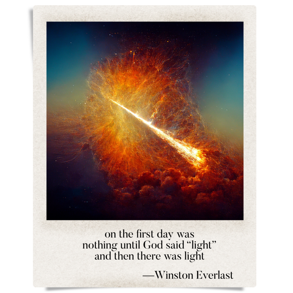 on the first day was / nothing until God said "light" / and then there was light — haiga by Winston Everlast