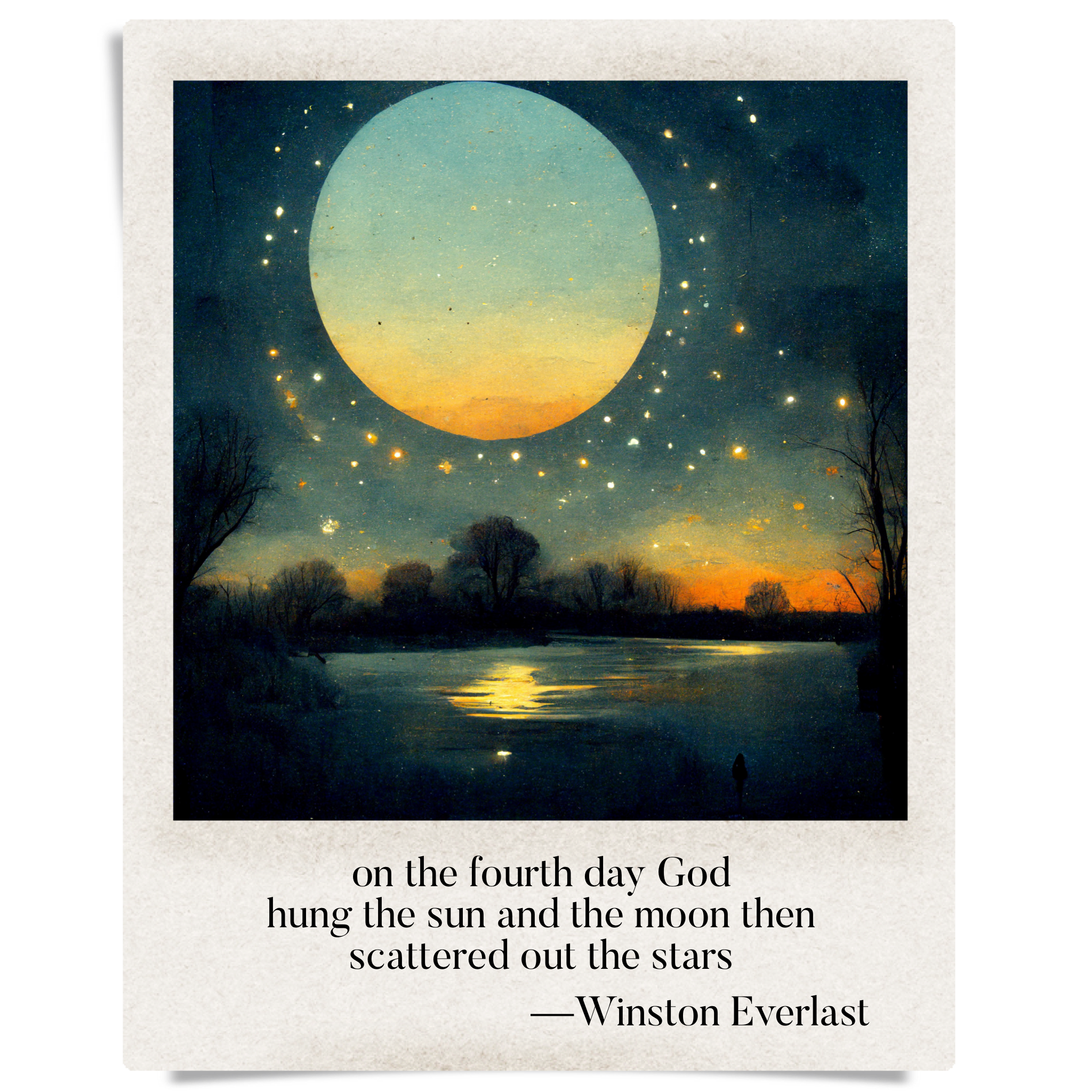on the fourth day God / hung the sun and the moon then / scattered out the stars — haiga by Winston Everlast