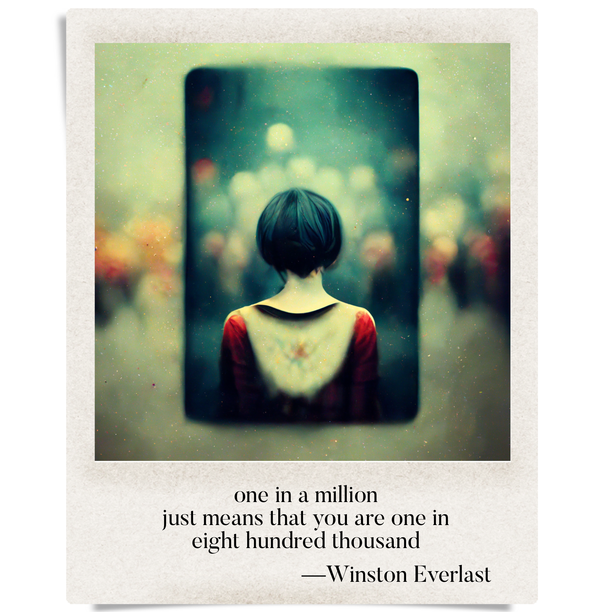 one in a million / just means that you are one in / eight hundred thousand — haiga by Winston Everlast
