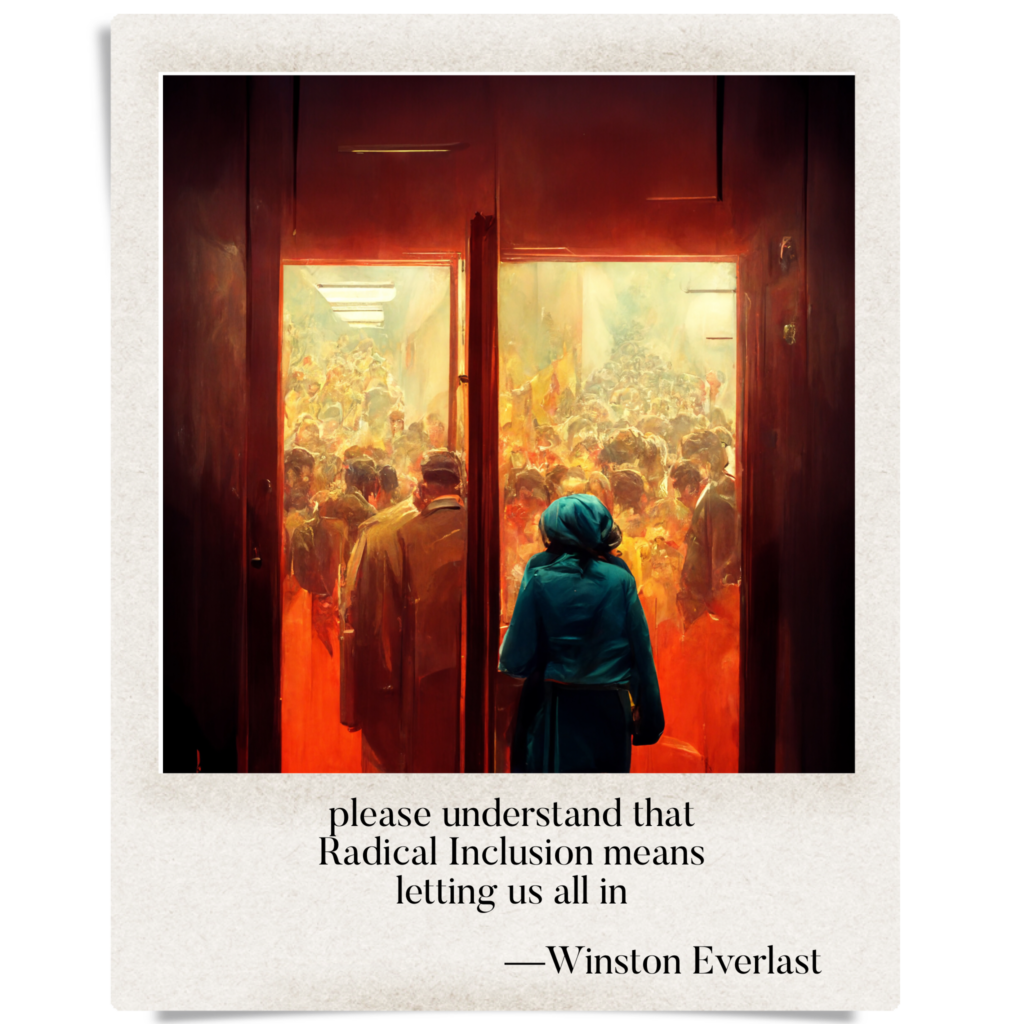 please understand that / Radical Inclusion means / letting us all in — haiga by Winston Everlast