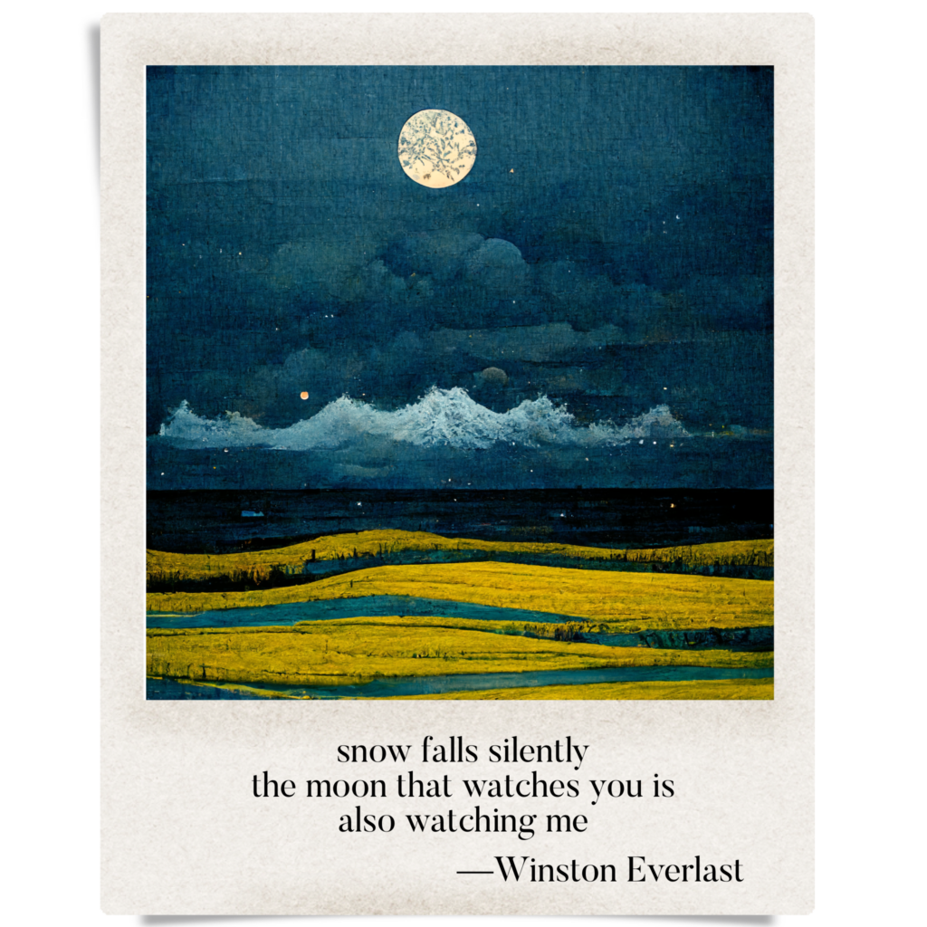 snow falls silently / the moon that watches you is / also watching me — haiga by Winston Everlast