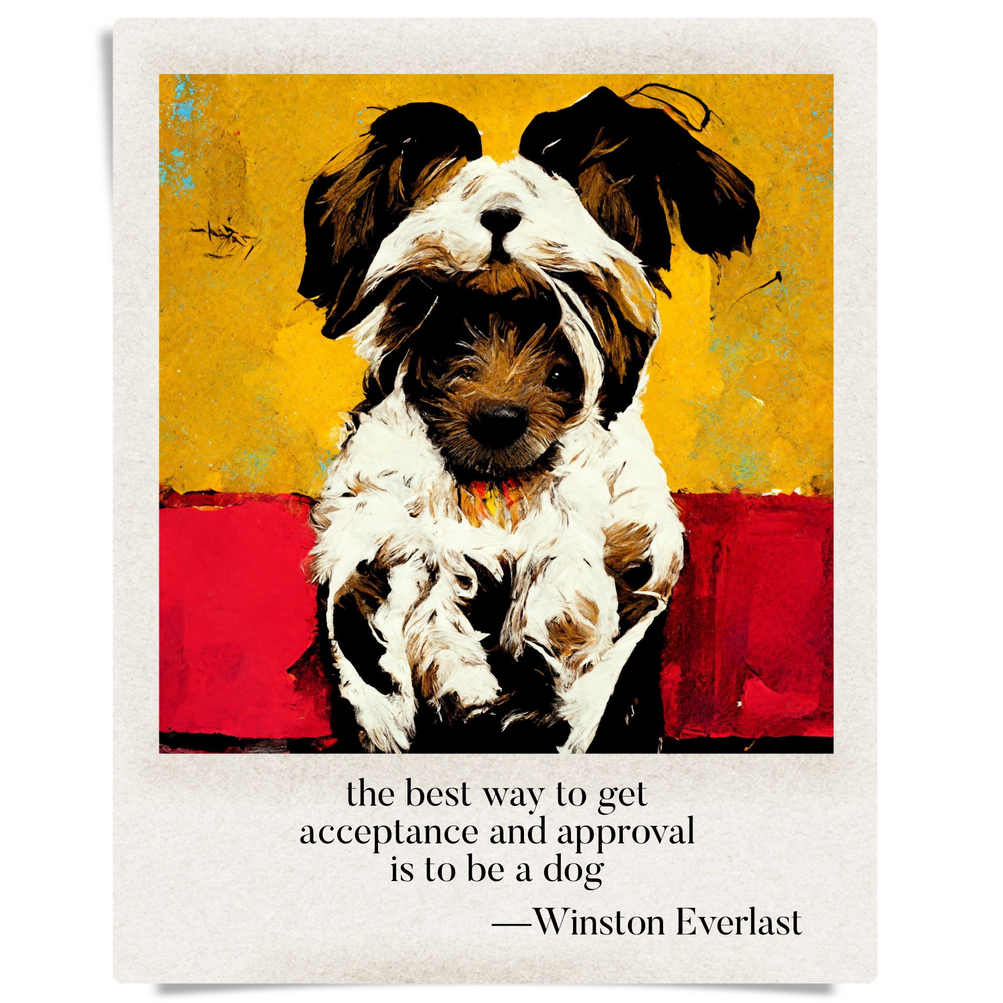 the best way to get / acceptance and approval / is to be a dog — haiga by Winston Everlast