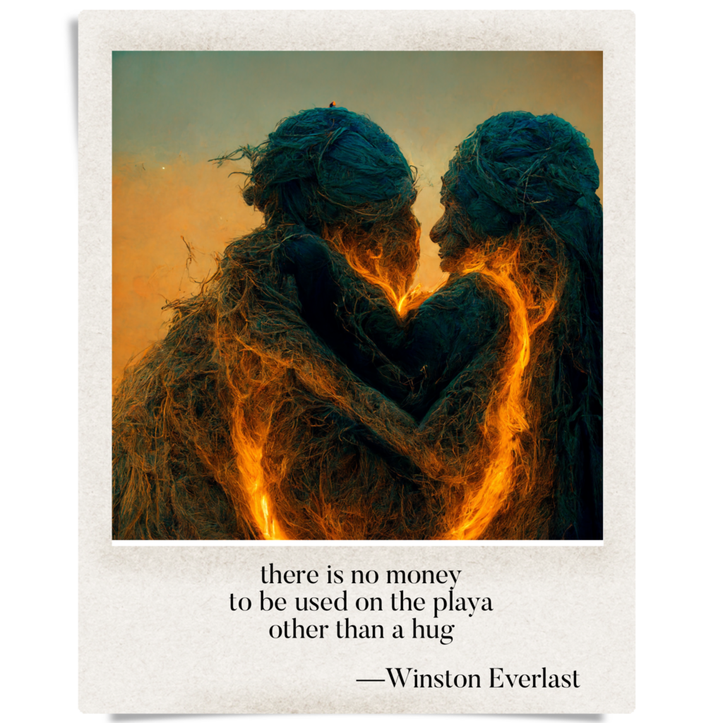 there is no money / to be used on the playa / other than a hug — haiga by Winston Everlast