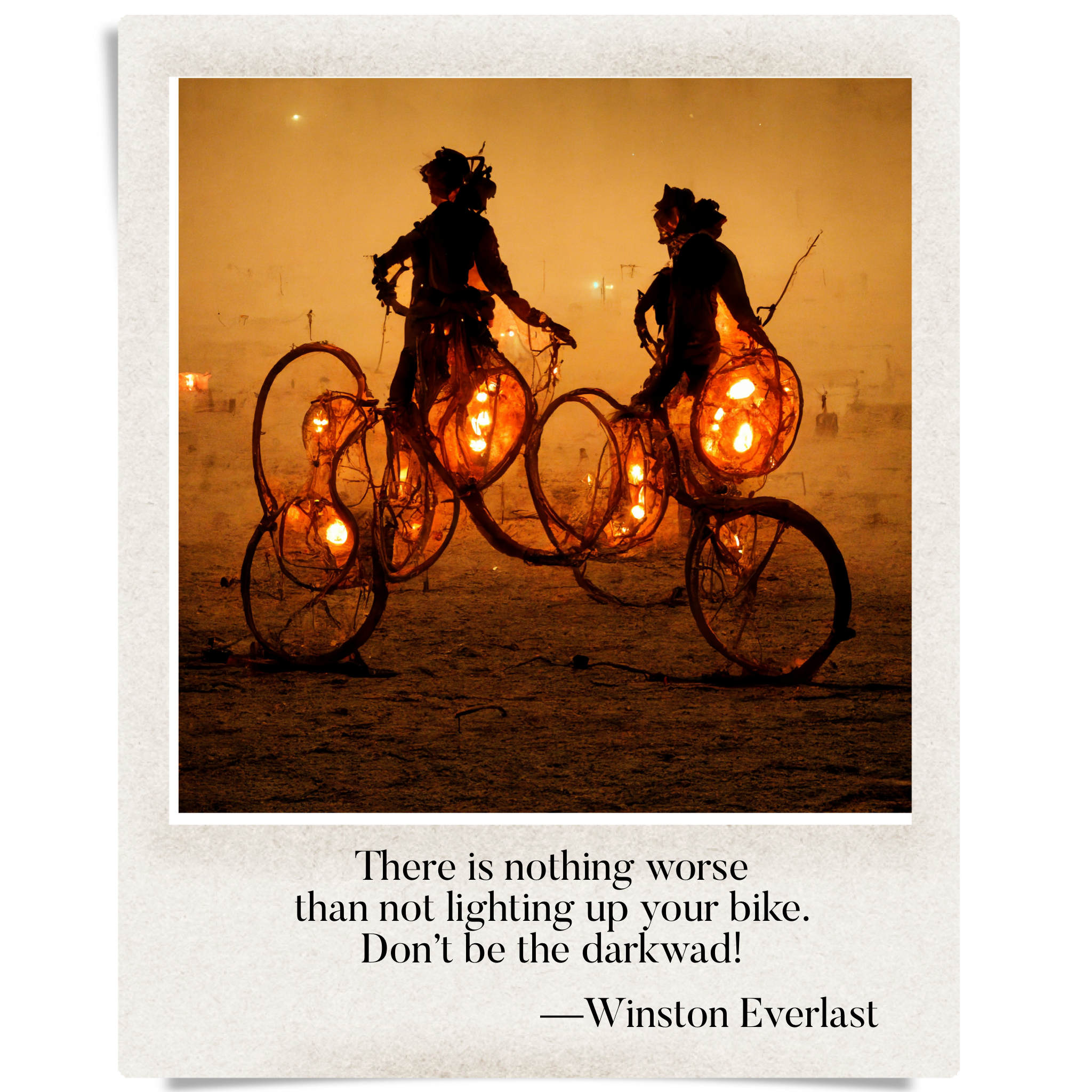 There is nothing worse / than not lighting up your bike. / Don't be the darkwad! — haiga by Winston Everlast