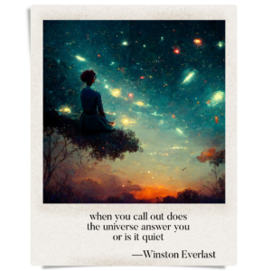 when you call out does / the universe answer you / or is it quiet
