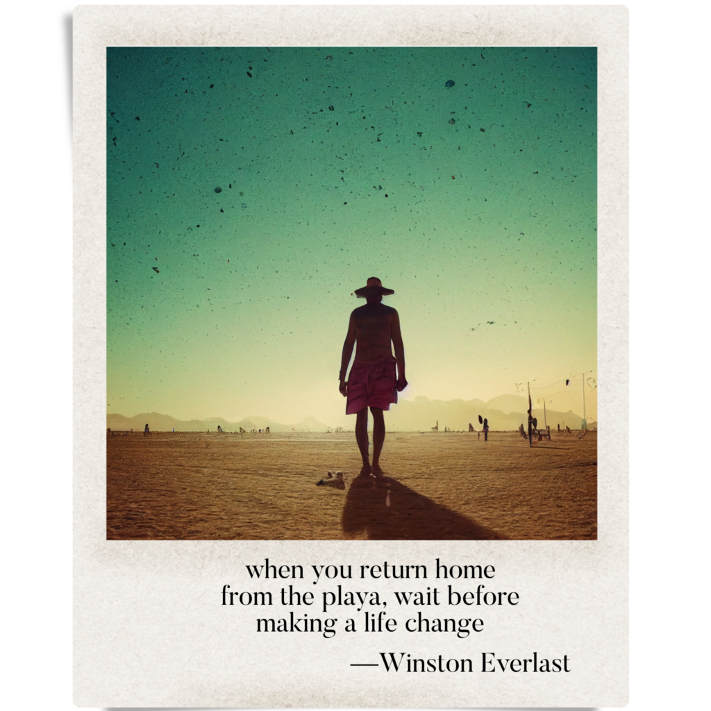 when you return home / from the playa, wait before / making a life change — haiga by Winston Everlast