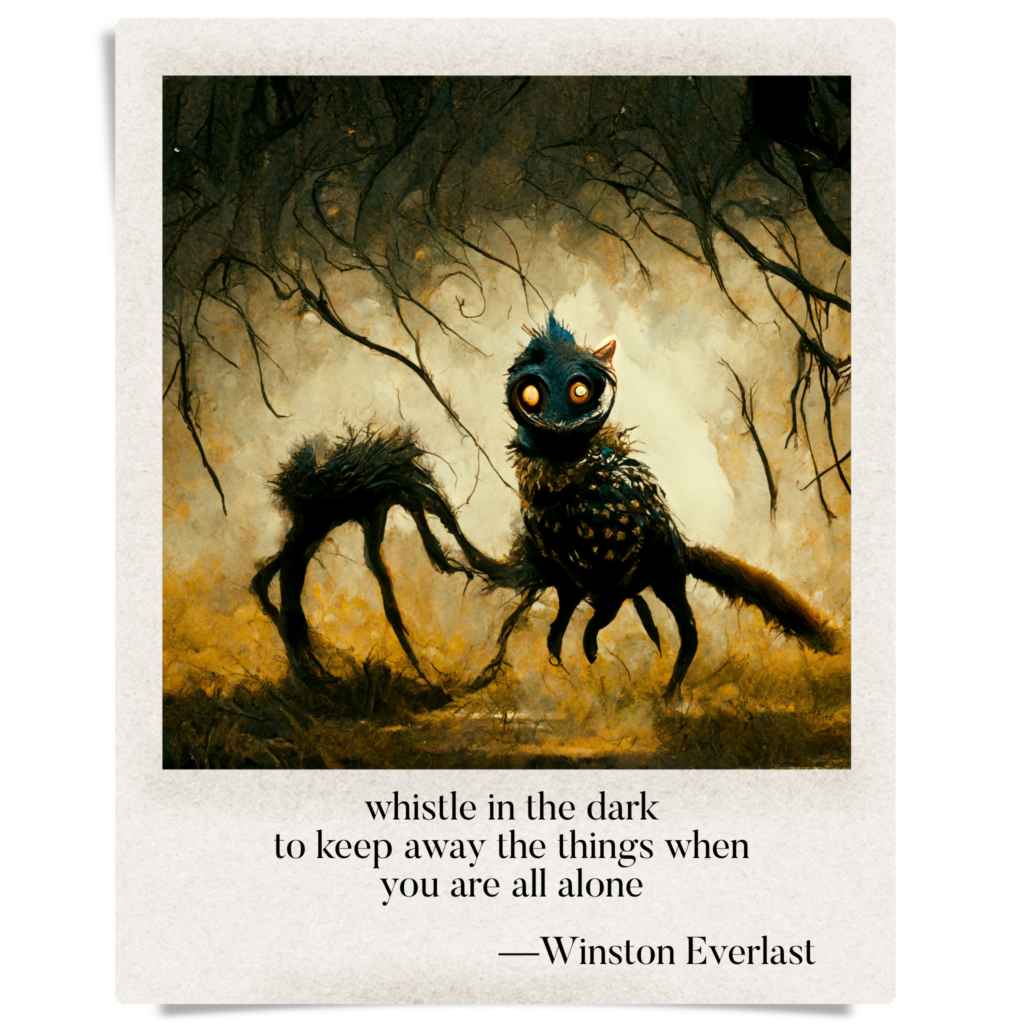 whistle in the dark / to keep away the things when / you are all alone — haiga by Winston Everlast