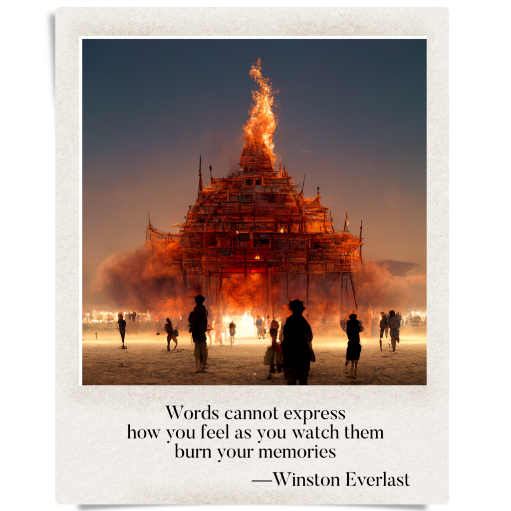 Words cannot express / how you feel as you watch them / burn your memories — haiga by Winston Everlast