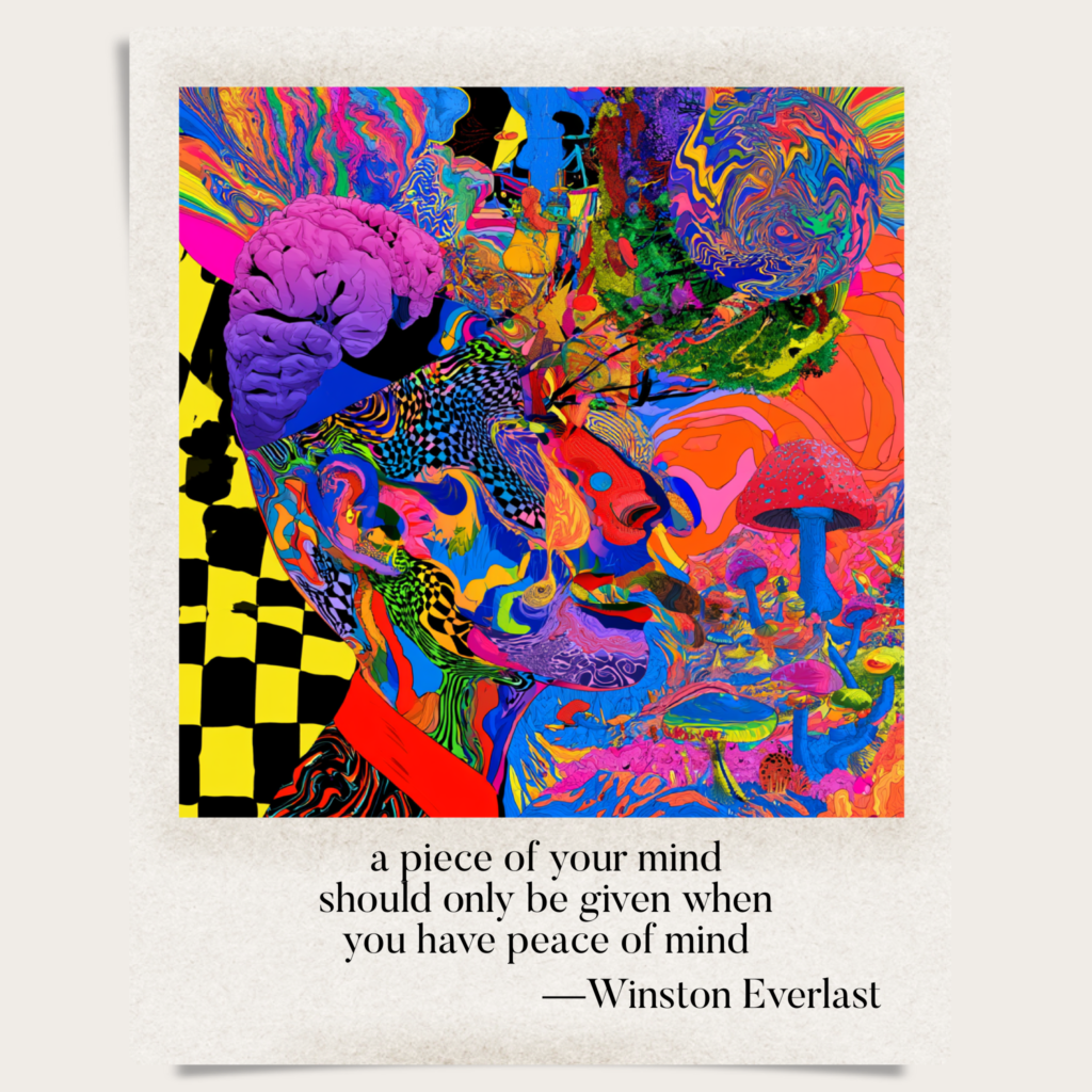 a piece of your mind / should only be given when / you have peace of mind — haiga by Winston Everlast