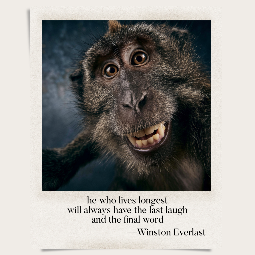he who lives longest / will always have the last laugh / and the final word — haiga by Winston Everlast