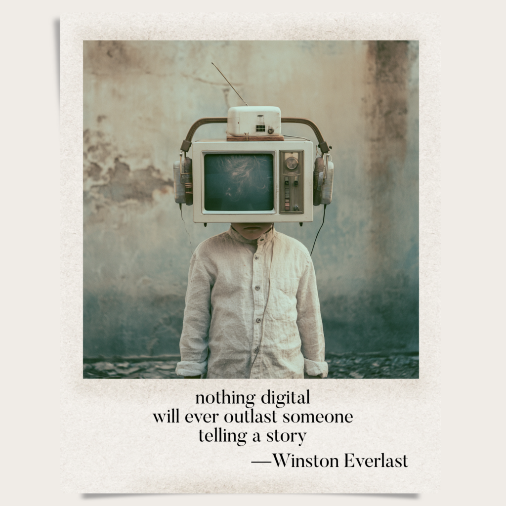 nothing digital / will ever outlast someone / telling a story — haiga by Winston Everlast