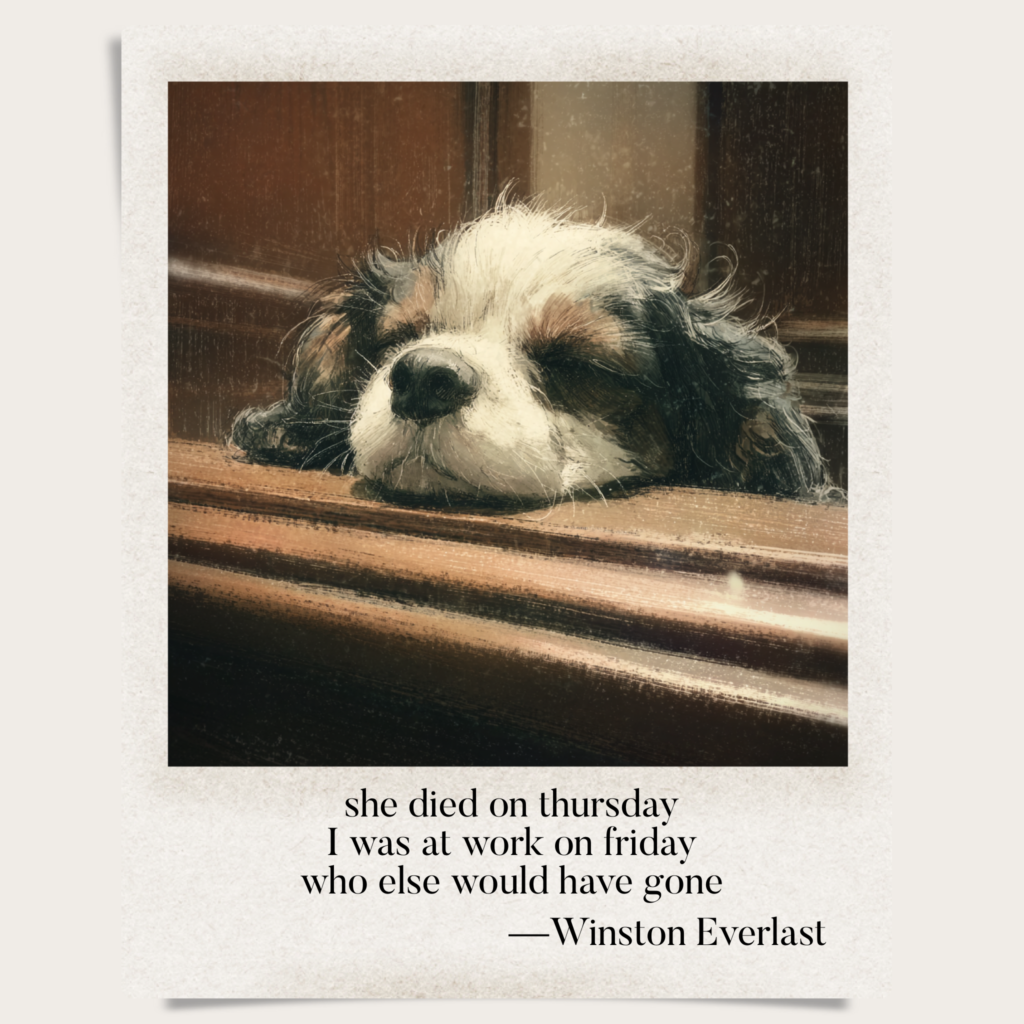 she died on thursday / I was at work on friday / who else would have gone — haiga by Winston Everlast