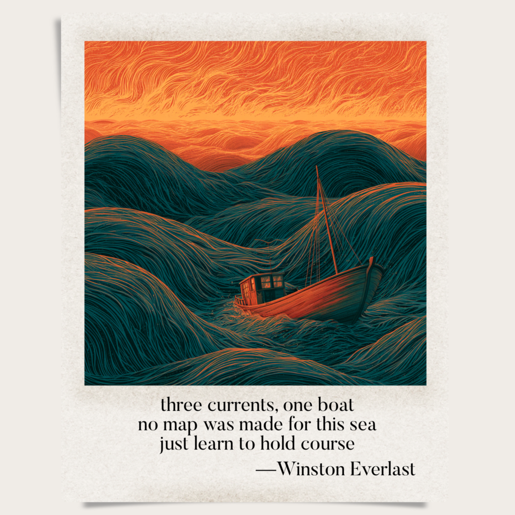 three currents, one boat / no map was made for this sea / just learn to hold course — haiga by Winston Everlast
