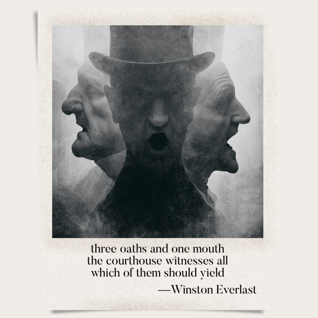 three oaths and one mouth / the courthouse witnesses all / which of them should yield — haiga by Winston Everlast