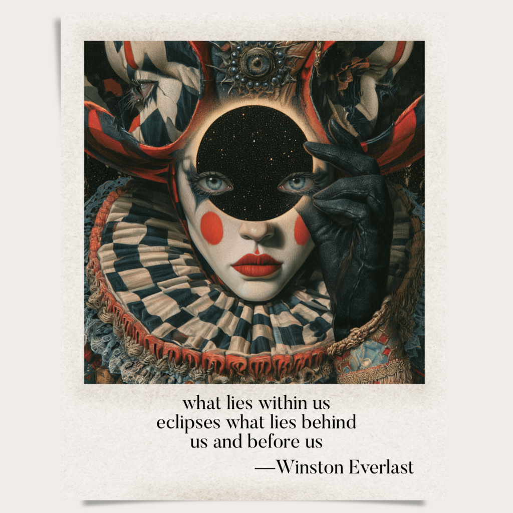what lies within us / eclipses what lies behind / us and before us — haiga by Winston Everlast
