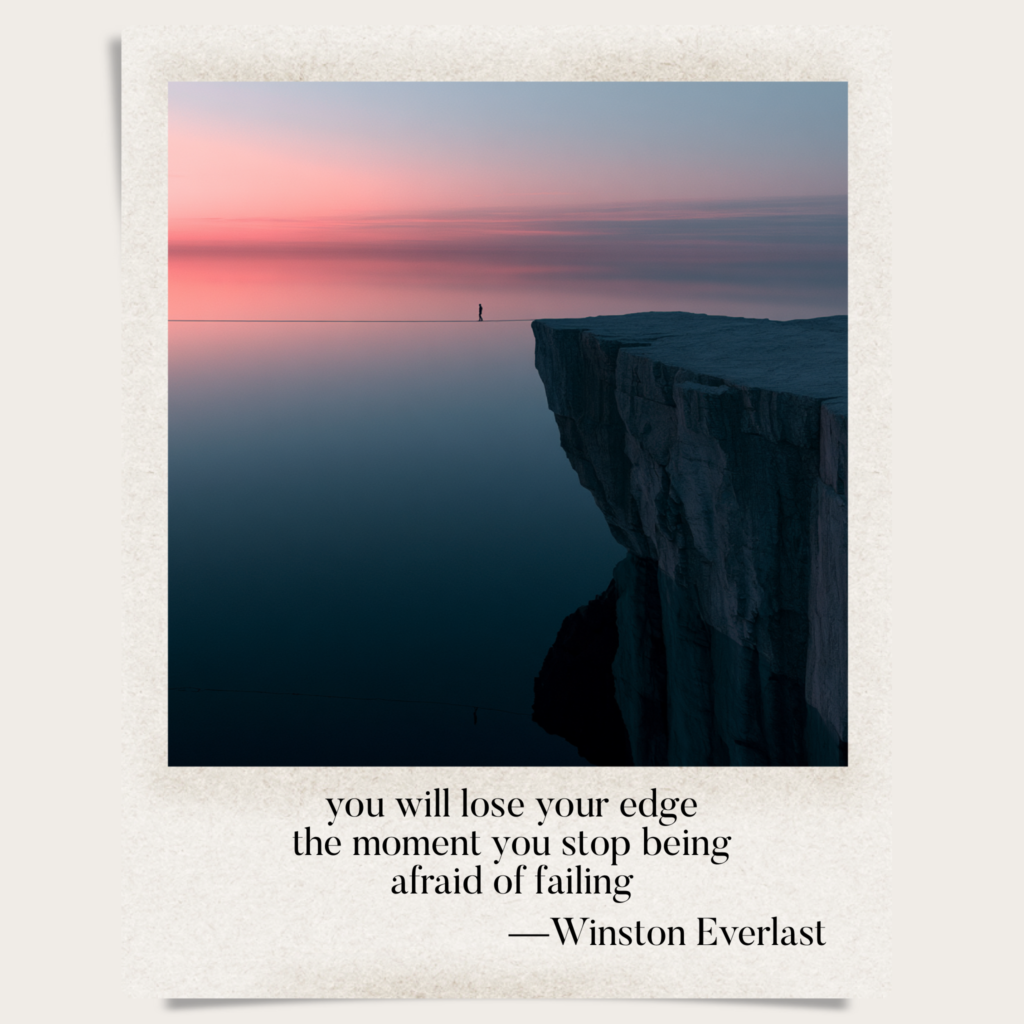 you will lose your edge / the moment you stop being / afraid of failing — haiga by Winston Everlast